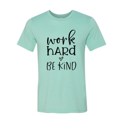 Work Hard Be Kind T-Shirt