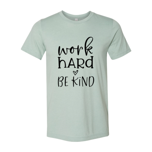 Work Hard Be Kind T-Shirt