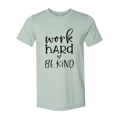 Work Hard Be Kind T-Shirt