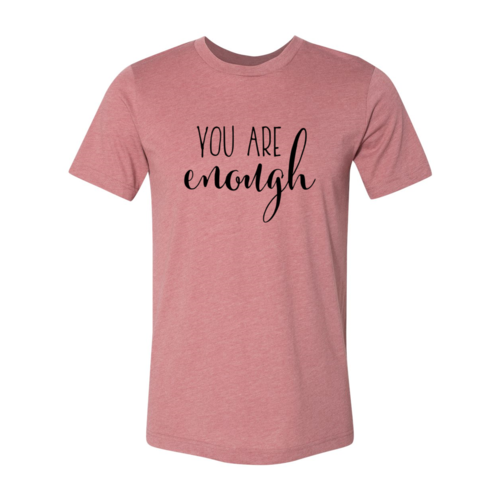 You Are Enough T-Shirt