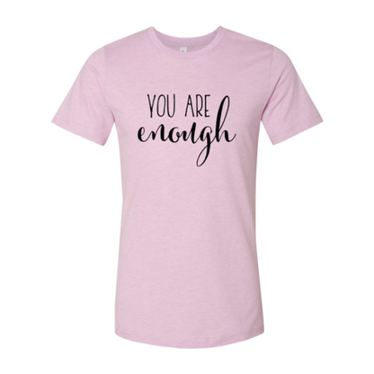 You Are Enough T-Shirt