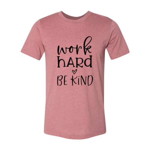 Work Hard Be Kind T-Shirt