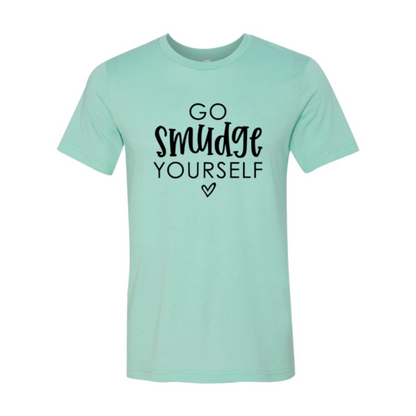 Go Smudge Yourself T-Shirt