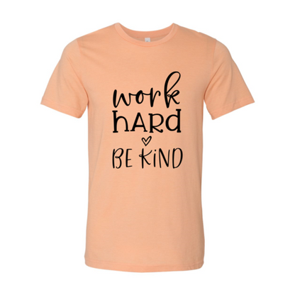 Work Hard Be Kind T-Shirt