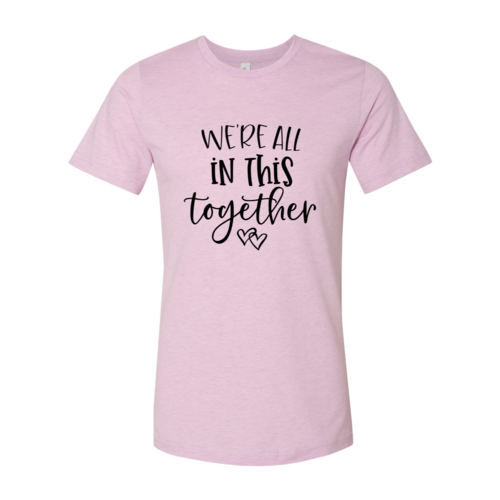 We Are All In This Together T-Shirt