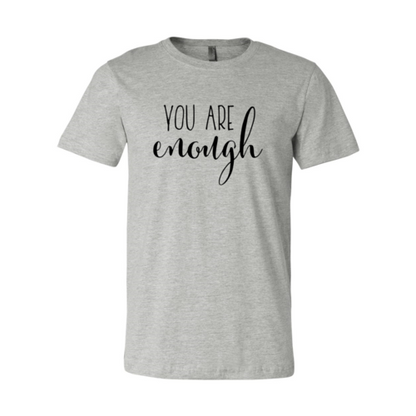 You Are Enough T-Shirt