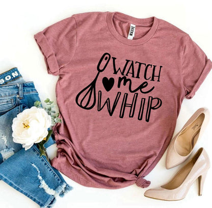 Watch Me Whip T-Shirt