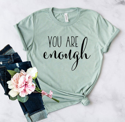 You Are Enough T-Shirt