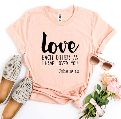 Love Each Other As I Have Loved You T-Shirt