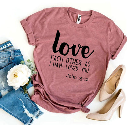 Love Each Other As I Have Loved You T-Shirt