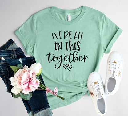 We Are All In This Together T-Shirt